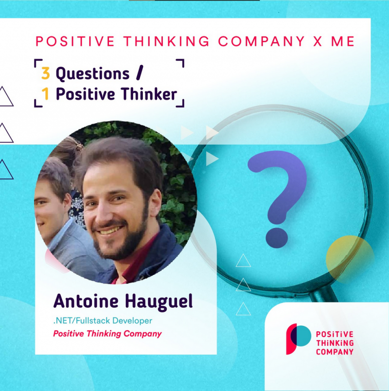 Positive Thinking Company x Me: Antoine Hauguel,  Fullstack Developer